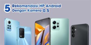 Kelebihan HP Android Kamera 0 5
