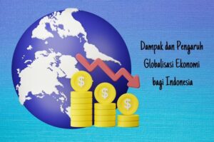 Bentuk Nyata Globalisasi Ekonomi Dunia